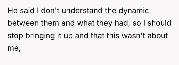 He said I don't understand the dynamic between them and...