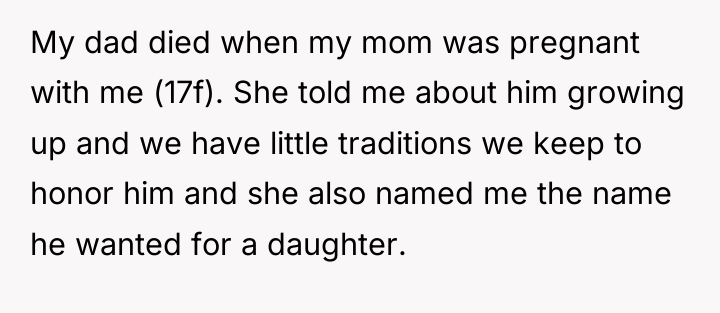 My dad died when my mom was pregnant with me...