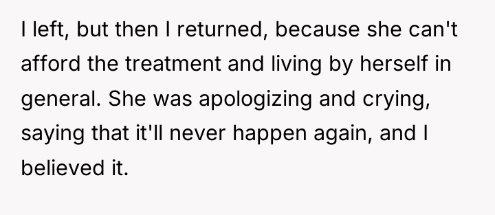 I left, but then I returned, because she can't afford...
