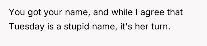 You got your name, and while I agree that Tuesday...