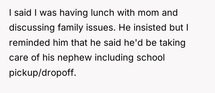 I said I was having lunch with mom and discussing...