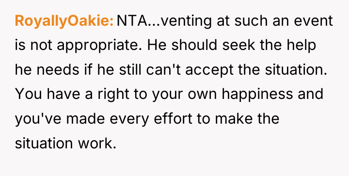 RoyallyOakie NTA...venting at such an event is not appropriate. He...