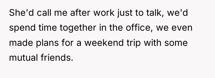 She'd call me after work just to talk, we'd spend...