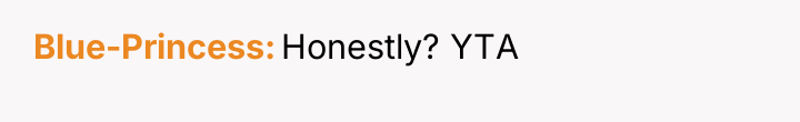 Blue-Princess Honestly? YTA