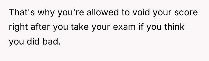 That's why you're allowed to void your score right after...