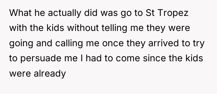 What he actually did was go to St Tropez with...