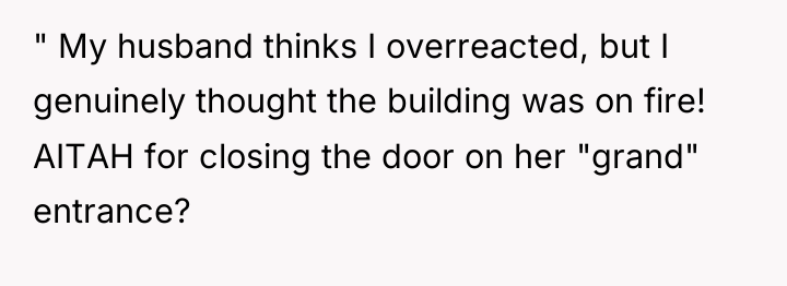 " My husband thinks I overreacted, but I genuinely thought...