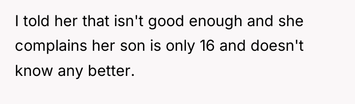 I told her that isn't good enough and she complains...