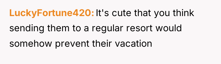 LuckyFortune420 It's cute that you think sending them to a...