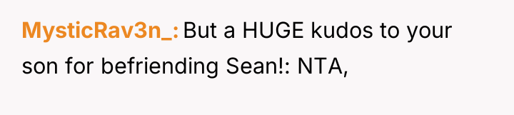 MysticRav3n_ But a HUGE kudos to your son for befriending...