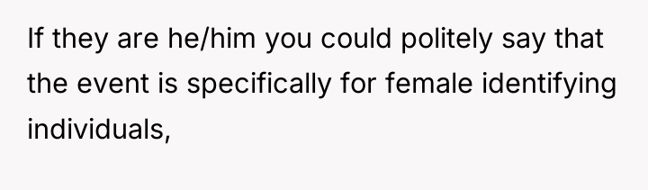 If they are he/him you could politely say that the...