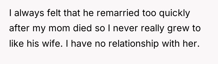 I always felt that he remarried too quickly after my...