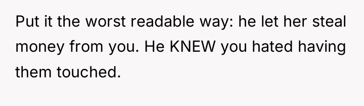 Put it the worst readable way: he let her steal...