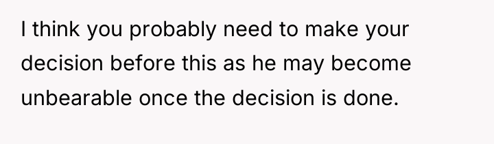 I think you probably need to make your decision before...