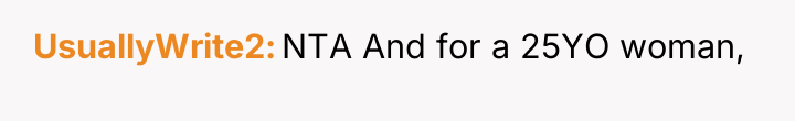 UsuallyWrite2 NTA And for a 25YO woman,