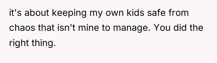 it's about keeping my own kids safe from chaos that...