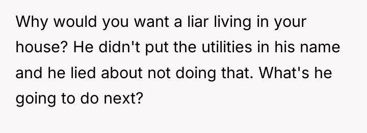 Why would you want a liar living in your house?...
