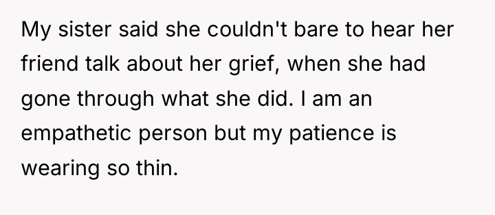 My sister said she couldn't bare to hear her friend...
