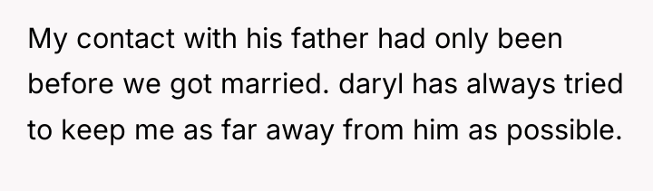 My contact with his father had only been before we...