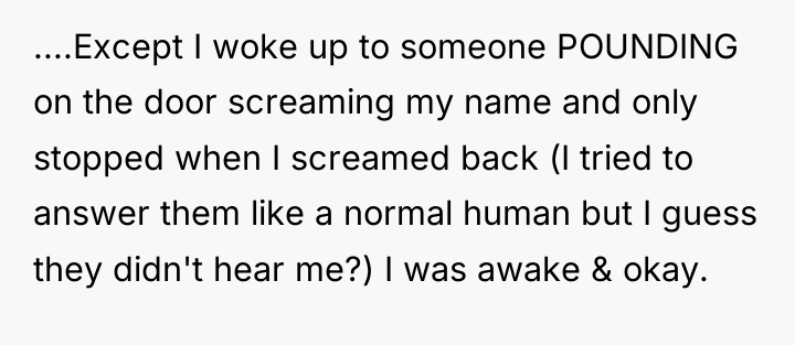 ....Except I woke up to someone POUNDING on the door...
