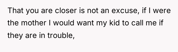 That you are closer is not an excuse, if I...