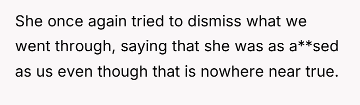 She once again tried to dismiss what we went through,...