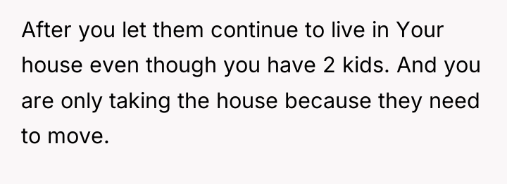 After you let them continue to live in Your house...