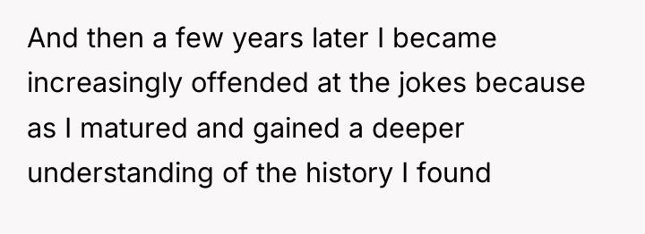 And then a few years later I became increasingly offended...