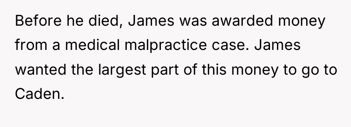 Before he died, James was awarded money from a medical...