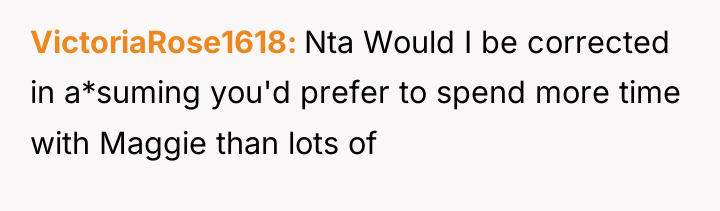 VictoriaRose1618 Nta Would I be corrected in a*suming you'd prefer...