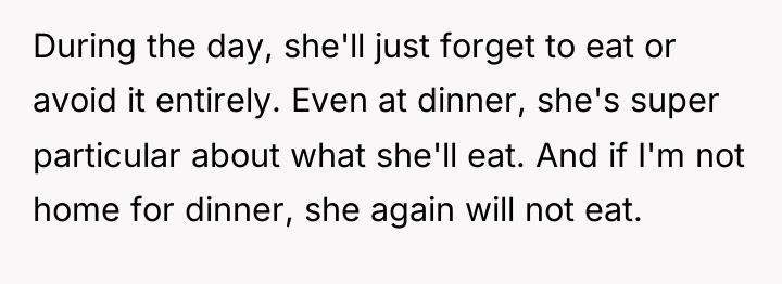 During the day, she'll just forget to eat or avoid...