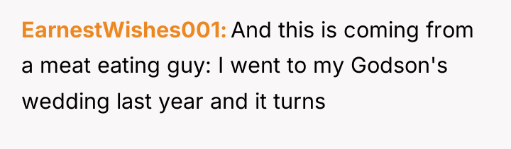 EarnestWishes001 And this is coming from a meat eating guy:...