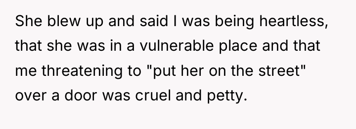 She blew up and said I was being heartless, that...