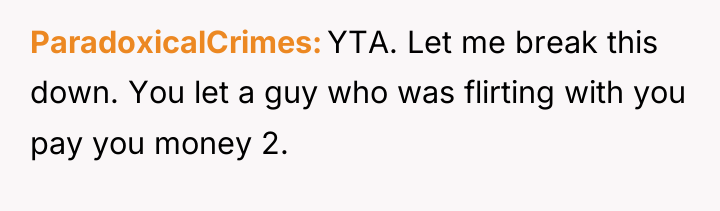 ParadoxicalCrimes YTA. Let me break this down. You let a...