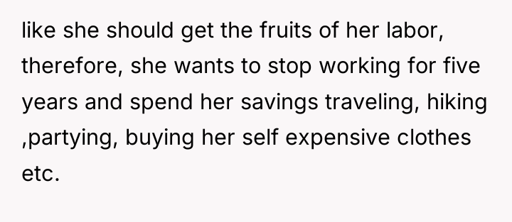 like she should get the fruits of her labor, therefore,...