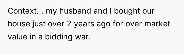 Context... my husband and I bought our house just over...