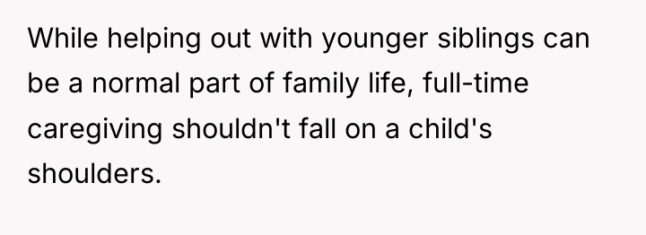 While helping out with younger siblings can be a normal...