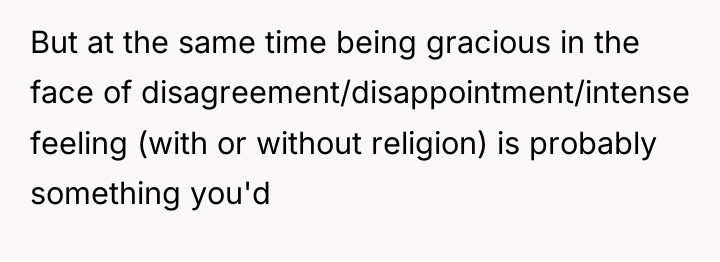 But at the same time being gracious in the face...