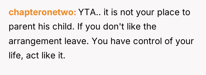chapteronetwo YTA.. it is not your place to parent his...