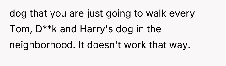 dog that you are just going to walk every Tom,...