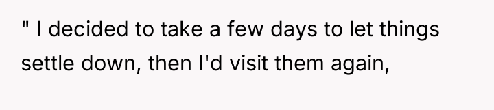 " I decided to take a few days to let...