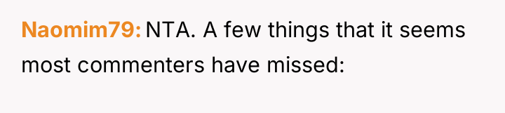 Naomim79 NTA. A few things that it seems most commenters...