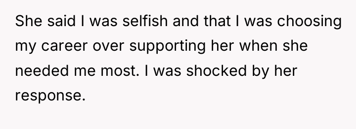 She said I was selfish and that I was choosing...
