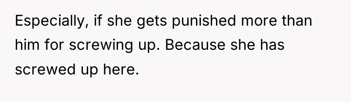 Especially, if she gets punished more than him for screwing...