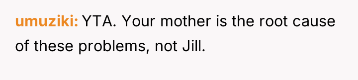 umuziki YTA. Your mother is the root cause of these...