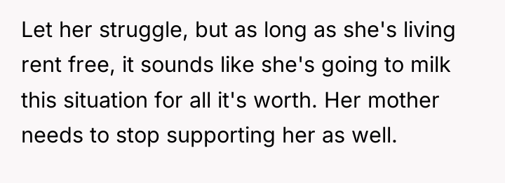 Let her struggle, but as long as she's living rent...
