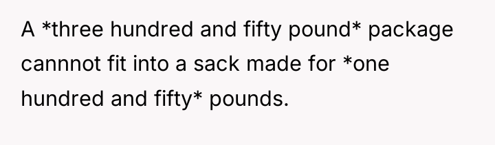 A *three hundred and fifty pound* package cannnot fit into...