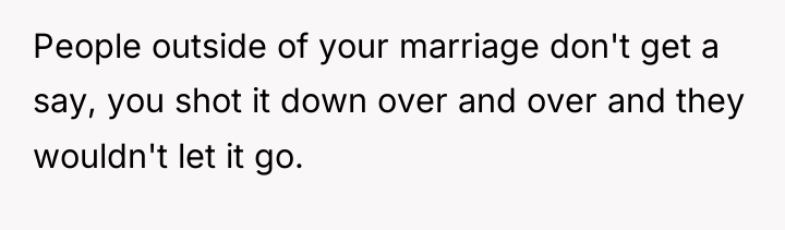 People outside of your marriage don't get a say, you...