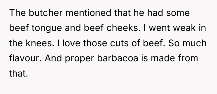 The butcher mentioned that he had some beef tongue and...