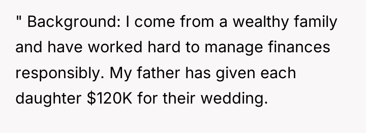 " Background: I come from a wealthy family and have...